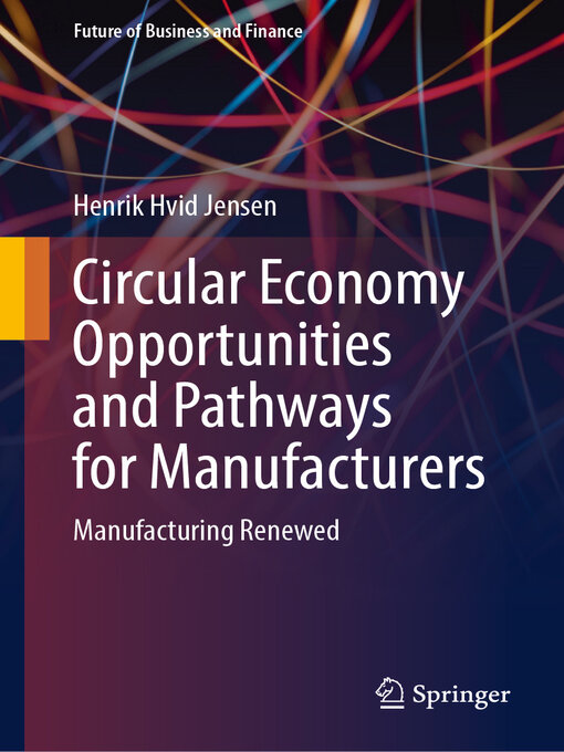 Title details for Circular Economy Opportunities and Pathways for Manufacturers by Henrik Hvid Jensen - Available